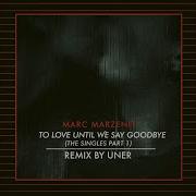 To Love Until We Say Goodbye Uner Remix