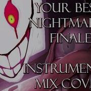 Your Best Nightmare Finale Instrumental Mix Cover Undertale