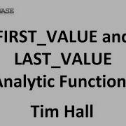 First Value And Last Value Analytic Functions In Oracle Database