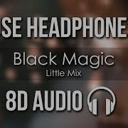 Little Mix Black Magic 8D Audio