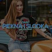 Daro Piekna I Slodka Remix