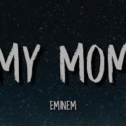 Eminem My Mom Lyrics My Mom There S No One Else Quite Like My Mom Tiktok