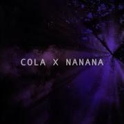 Cola X Nanana It Goes Like Slowed
