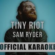 Tiny Riot Sam Ryder Karaoke