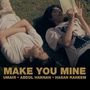 Umair Abdul Hannan Hasan Raheem Make You Mine