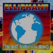Elliphant Best People In The World