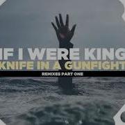 If I Were King Knife In A Gunflight Rich Lane Remix Video Edit