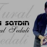 Tural Sedali Meni Satdin