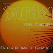 Kshmr Harder Feat Talay Riley Yoel Lewis Remix