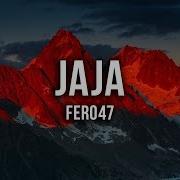 Fero47 Jaja Lyrics