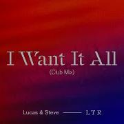 Lucas Steve I Want It All Club Mix