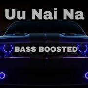 Uu Uu Nai Nai Nai Bass Boosted