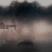 Arnej Through The Darkness Original Mix