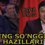 Avaz Oxun Eng So Nggi Hazillari 2019