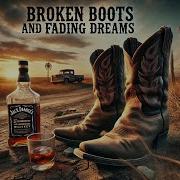 Broken Boots And Fading Dreams