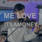 Let Me Love You Ne Yo Itsamoney Violin Cover