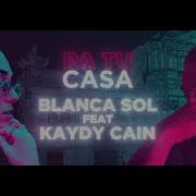 Blanca Sol Pa Tu Casa Feat Kaydy Cain