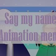 Say My Name Animation Meme Ocxsans