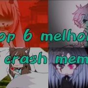 Crash Meme 6 Top Gacha Life