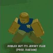 Roblox But Its Jersey Club