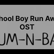 School Boy Run Away Ost Drum N Bass