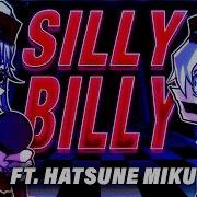 Fnf Silly Billy But Miku