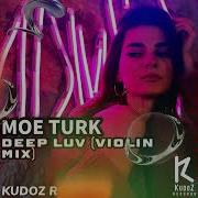 Moe Turk Deep Luv Violin Mix By Kudoz Records