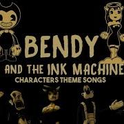 Bendy And The Ink Machine Characters Theme Song