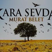 Murat Belet Kara Sevda