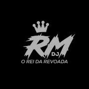 Dj Rm O Rei Da Revoada 10 6 Minutinhos