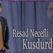 Resad Necefli Kusdurdun 2025 Resmi Musiqi Klipi