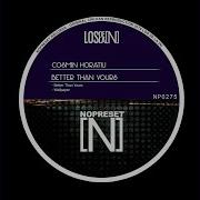 Cosmin Horatiu Better Than Yours Original Mix