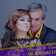 Musa Musayev Ft Terane Qumral Gel Mene Naz Eyleme 2019 Yeni