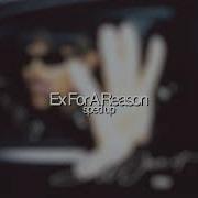 Ex For A Reason Speed Up
