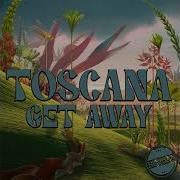 Get Away Original Mix Toscana