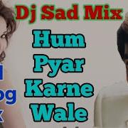 Dj Sad Mix Hum Pyar Karne Wale Dil Shayri Mix Dj Remix Sad Song