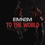 Eminem To The World