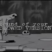 The Sound Of Your Fear Slowed