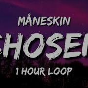 Maneskin Chosen 1 Hour