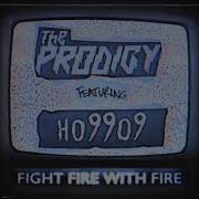 The Prodigy Fight Fire With Fire Feat Ho99O9