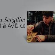 Mahir Ay Brat Unutma Sevgilim