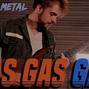 Gas Gas Gas Power Metal Cover By Richaadeb Caleb Hyles Jonathan Young