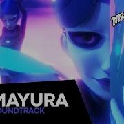 Miraculous Soundtrack Mayura S Transformation