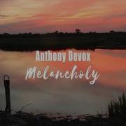 Anthony Devox Melancholy Original Mix