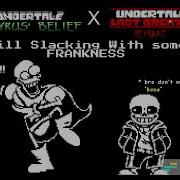 Still Slacking With Some Frankness Ut Papyrus Belief X Ut Last Breath Remake