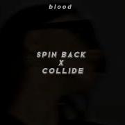 Spin Back X Collide Mashup Speed Up