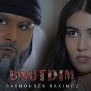 Raxmonbek Raximov Unutdim Рахмонбек Рахимов Унутдим Music Version