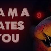 Mama Hates You Meme Song