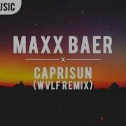 Maxx Baer Caprisun Wvlf Remix Ft Grmm