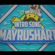 Mayrushart Intro Song